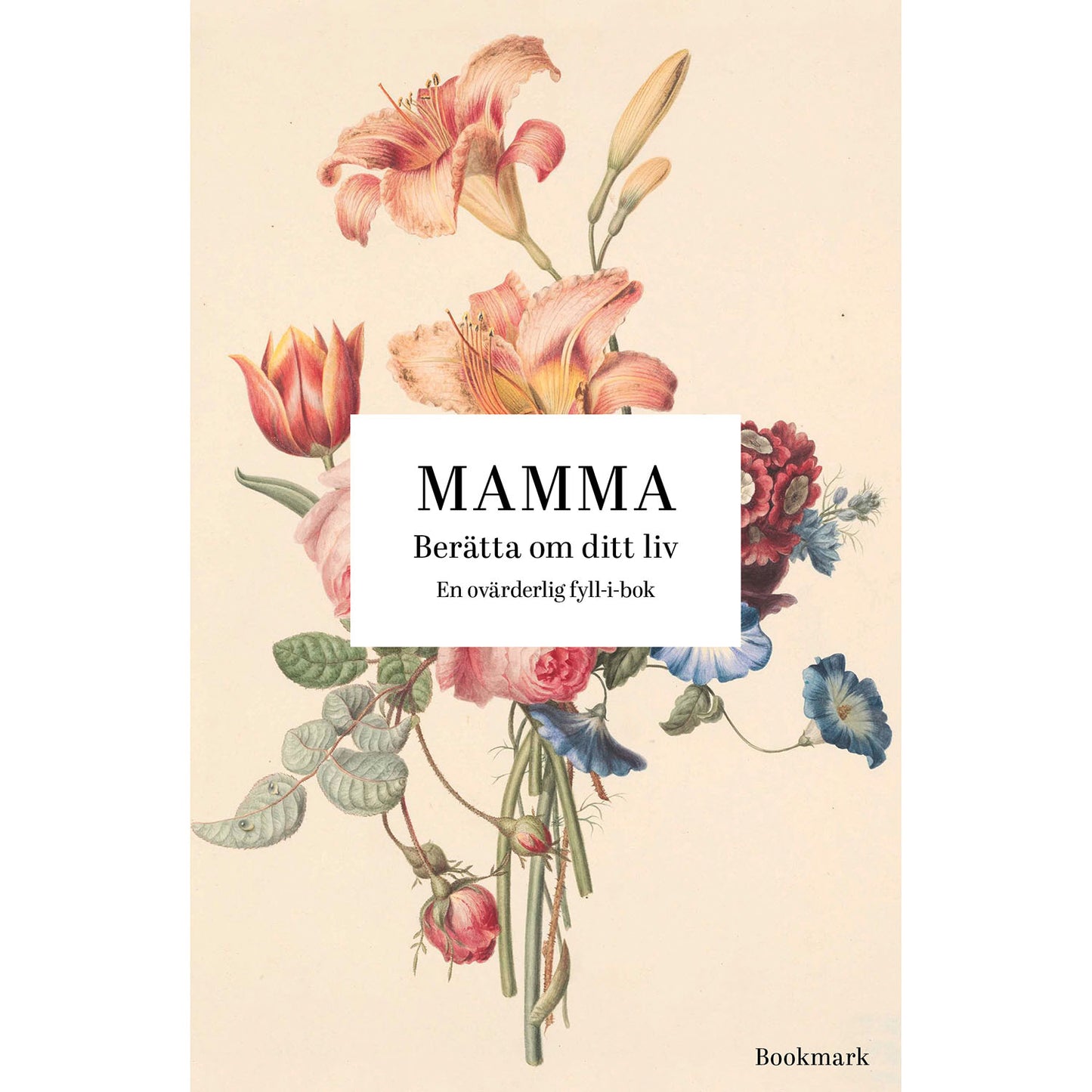 BOOKMARK FÖRLAG Mamma: Berätta om ditt liv