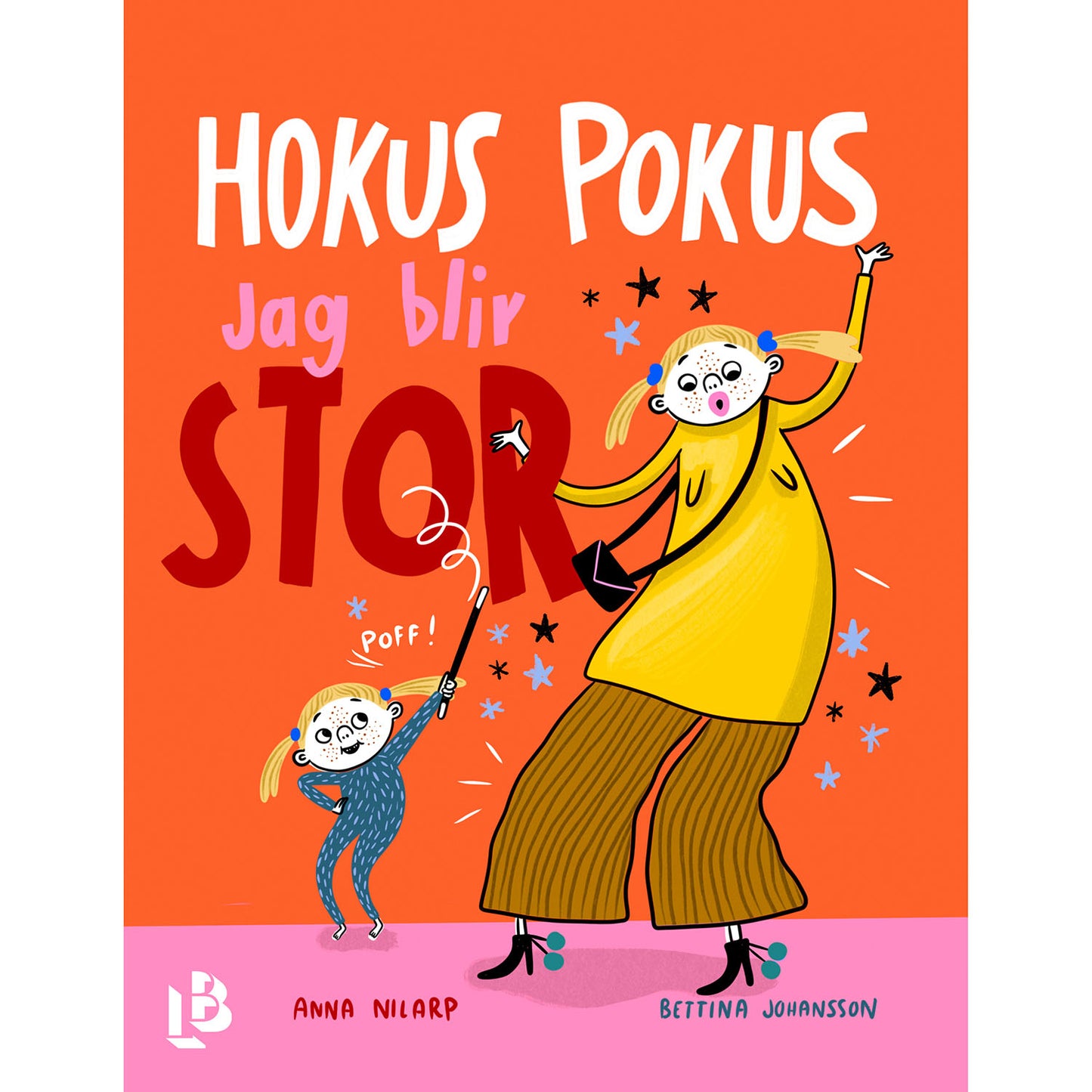 LOUISE BÄCKELIN FÖRLAG Hokus pokus, jag blir stor