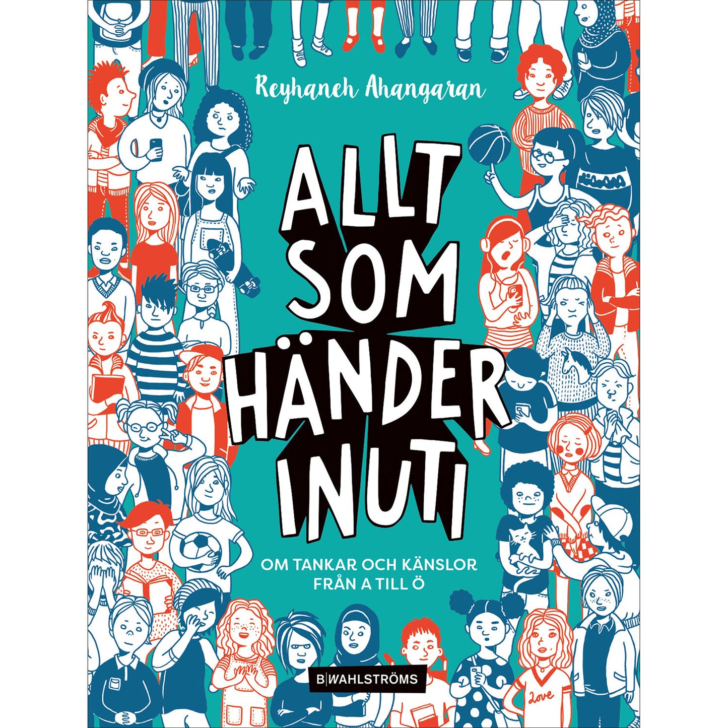 B WAHLSTRÖMS Allt som händer inuti: om