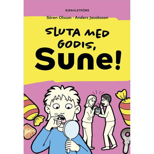 B WAHLSTRÖMS Sluta med godis, Sune