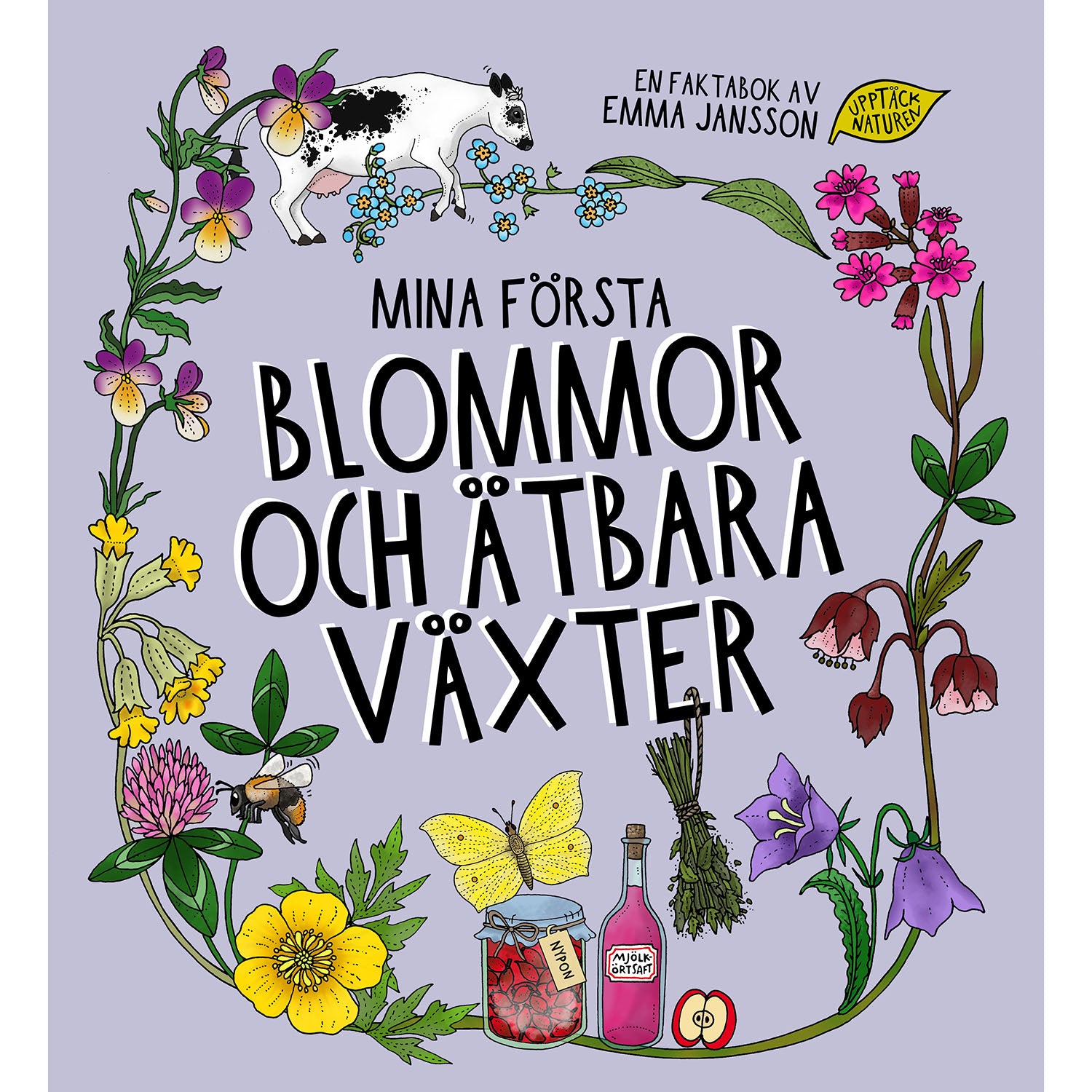 UPPTÄCK NATUREN Mina första blommor och