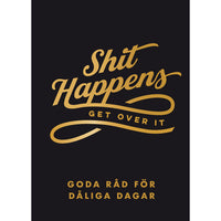 TUKAN FÖRLAG Shit happens get over it