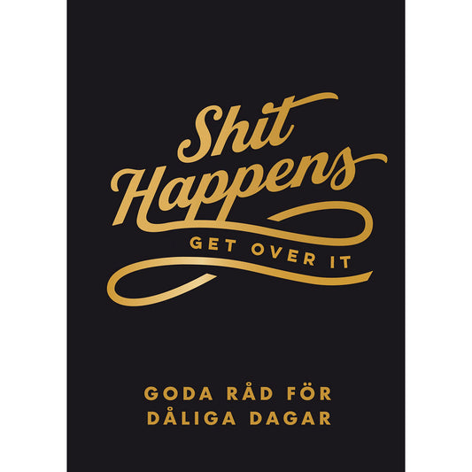 TUKAN FÖRLAG Shit happens get over it