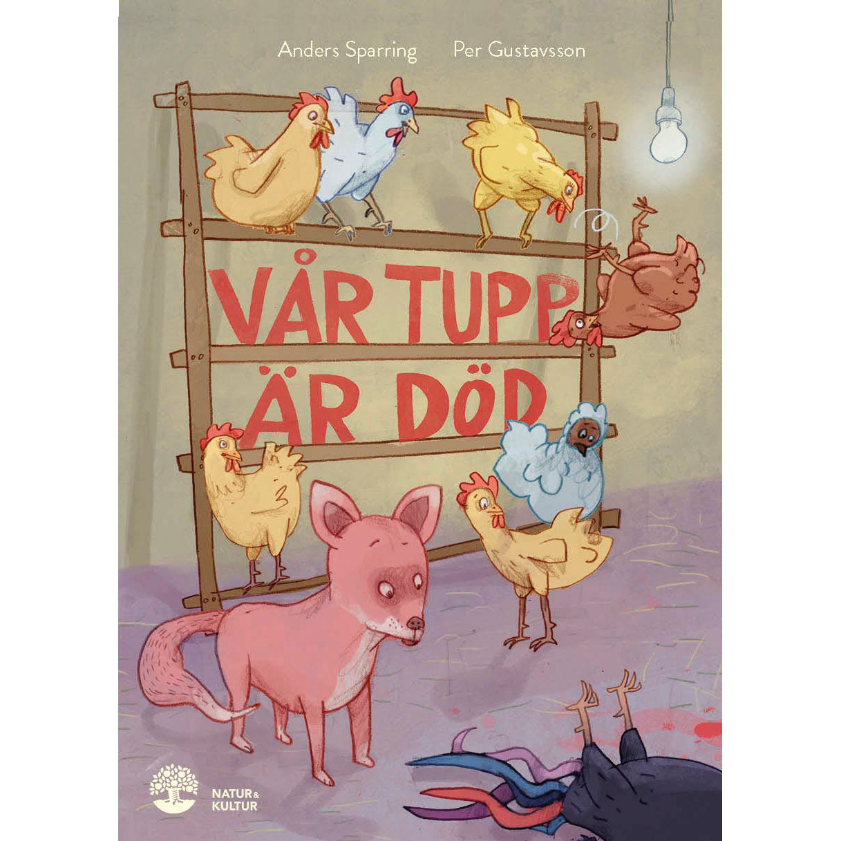 NATUR & KULTUR Vår tupp är död