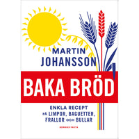 BONNIER Baka bröd : Enkla recept för