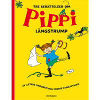 ASTRID LINDGREN Tre berättelser om Pippi