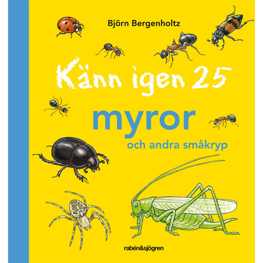 RABÉN & SJÖRGREN Känn igen 25 myror och andra