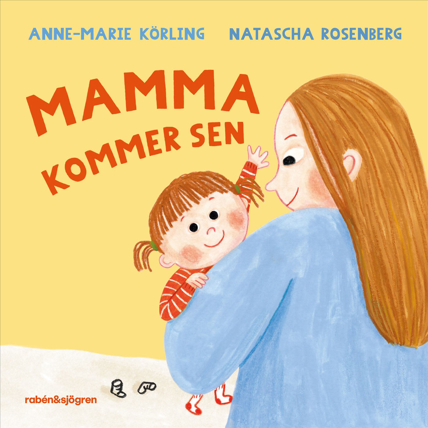 RABÉN & SJÖRGREN Mamma kommer sen